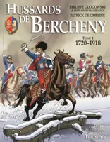 1, Hussards de Bercheny, Tome 1. 1720-1918