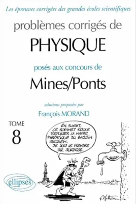 Problèmes corrigés de physique posés au concours de Mines-Ponts., Tome 8, Physique Mines/Ponts 2001-2002 - Tome 8