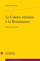 Le Coloris vénitien à la Renaissance, Autour de Titien