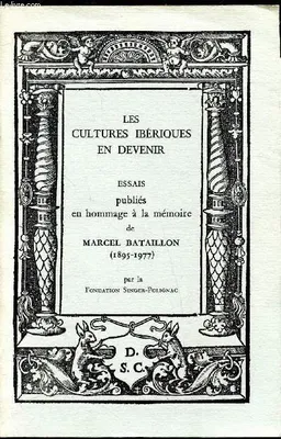 Les cultures ibériques en devenir - Essais publies en hommage à la mémoire de Marcel Bataillon (1895-1977) .
