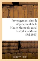 Prolongement dans le département de la Haute-Marne du canal latéral à la Marne (Éd.1860)