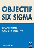 Objectif Six Sigma, Révolution dans la qualité