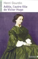 Adèle, l'autre fille de Victor Hugo (1830-1915), biographie