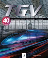 TGV - une fabuleuse épopée technologique et humaine, Une fabuleuse épopée technologique et humaine