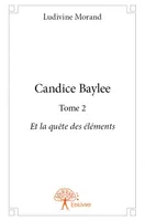 2, Candice Baylee - Tome 2, Et la quête des éléments