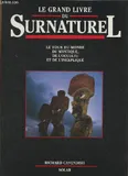 Le grand livre du surnaturel le tour du monde, du mystique, de l'occulte et de l'inexpliqué