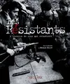 Les Résistants - L'histoire de ceux qui refusèrent, l'histoire de ceux qui refusèrent