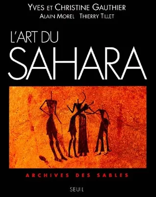 L'Art du Sahara. Archives des sables, archives des sables