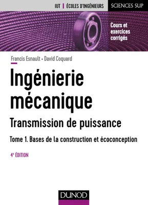 1, Ingénierie mécanique - Tome 1 - 4e éd. - Bases de la construction et écoconception, Bases de la construction et écoconception