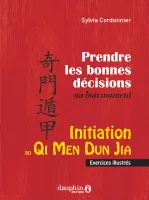 Initiation au Qi Men Dun Jia, Prendre les bonnes décisions au bon moment