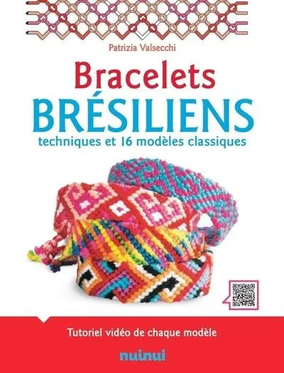 Bracelets brésiliens - Techniques et 16 modèles classiques Patrizia Valsecchi