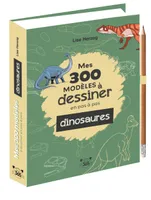 Mes 300 modèles à dessiner en pas à pas spécial dinosaures - Dessins étape par étape