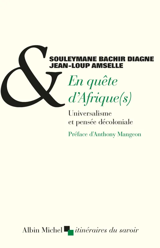 En quête d'Afrique(s), Universalisme et pensée décoloniale Jean-Loup Amselle, Souleymane Bachir Diagne