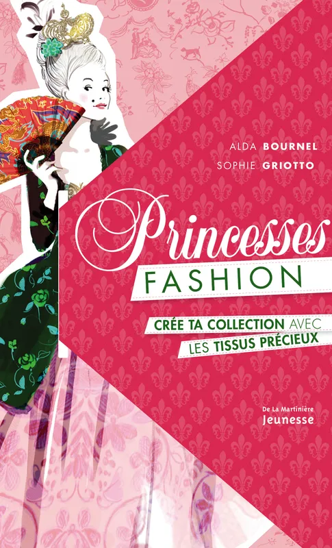 Livres Jeunesse Loisirs et activités Princesses Fashion, Crée ta collection avec les tissus précieux Alda Bournel
