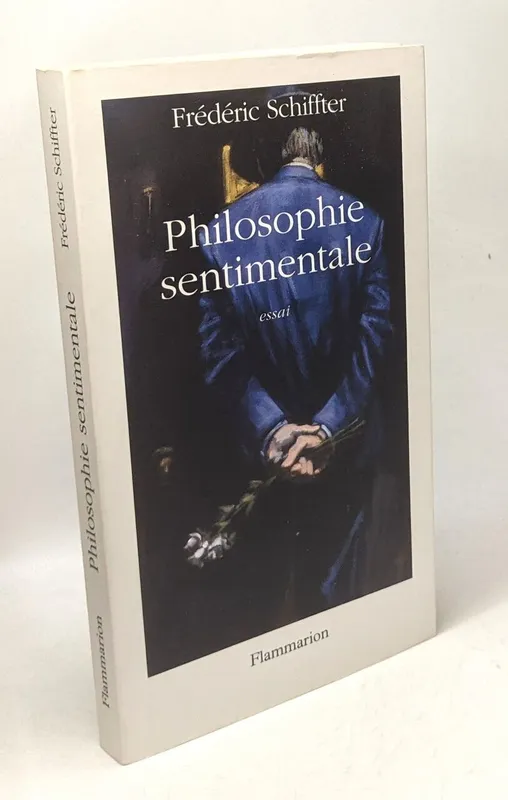 Livres Sciences Humaines et Sociales Philosophie Philosophie sentimentale Frédéric Schiffter