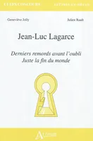 Jean-Luc Lagarce, <em>Derniers remords avant l'oubli; Juste la fin du monde</em>