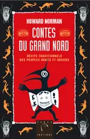 CONTES DU GRAND NORD, Récits traditionnels des peuples Inuits et Indiens