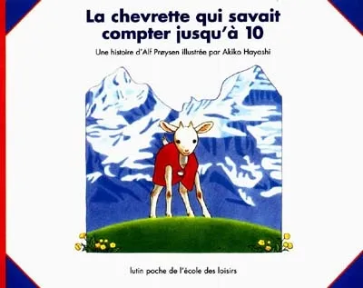 Jeux et Jouets Livres Livres pour les 3-6 ans Albums La chevrette qui savait compter jusqu'à 10 Alf Prøysen, Akiko Hayashi