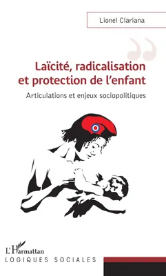 Laïcité, radicalisation et protection de l'enfant, Articulations et enjeux sociopolitiques