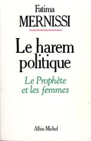 LE HAREM POLITIQUE - LE PROPHETE ET LES FEMMES, Le Prophète et les femmes