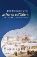 La France et l'Orient, De Louis XV à Emmanuel Macron