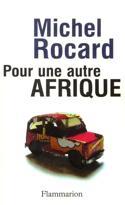 Livres Sciences Humaines et Sociales Sciences politiques Pour une autre Afrique Michel Rocard