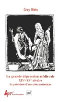 La grande dépression médiévale : XIVe et XVe siècles, le précédent d'une crise systémique