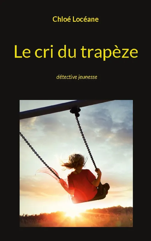 Le cri du trapèze, Détective jeunesse Chloé Locéane