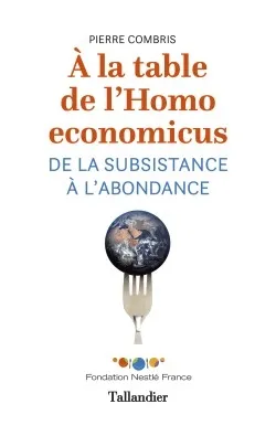 À la table de l'homo economicus, DE LA SUBSISTANCE À L'ABONDANCE