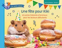 Lis avec nous !, Une fête pour Kiki, Et autres histoires d'animaux pour les lecteurs débutants