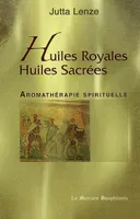 Huiles royales, huiles sacrées, Aromathérapie Spirituelle
