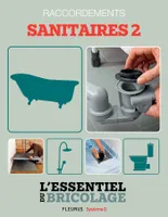 Sanitaires & Plomberie : raccordements - sanitaires 2 (L'essentiel du bricolage), L'essentiel du bricolage