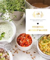 Recettes au Soup Maker, 30 recettes onctueuses et colorées, élaborées avec amour