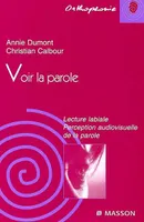 Voir La Parole. Lecture Labiale Perception Audiovisuelle De La Parole, lecture labiale