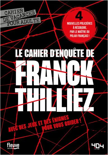 Le cahier d'enquête de Franck Thilliez Franck Thilliez