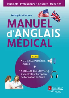 Manuel d'anglais médical, Inclus : 66 conversations audio + modules d'e-learning avec l'Institut Européen de Formation en Santé