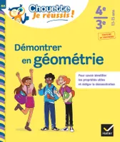 Démontrer en géométrie 4e, 3e - Chouette, Je réussis !, cahier de soutien en maths (collège)