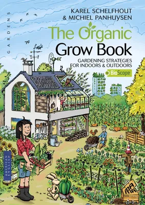 The organic grow book, Gardening strategies for indoors & outdoors