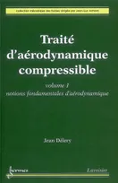Volume 1, Notions fondamentales d'aérodynamique, Traité d'aérodynamique compressible. Volume 1 : notions fondamentales d'aérodynamique, Notions fondamentales d'aérodynamique