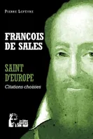 François de Sales - Saint d'Europe - L5071, Citations choisies