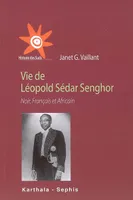 Vie de Léopold Sédar Senghor - noir, Français et Africain, noir, Français et Africain