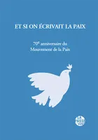 Et si on écrivait la paix, 70e anniversaire du mouvement de la paix