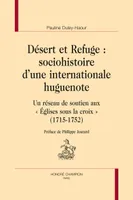 Désert et Refuge - sociohistoire d'une internationale huguenote