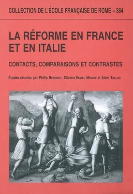 La Réforme en France et en Italie, [actes du colloque international de Rome, 27-29 octobre 2005]