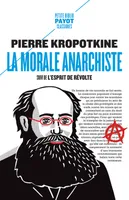 La morale anarchiste, Suivi de : L'esprit de révolte