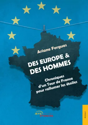 Des Europe & des hommes. Chroniques d'un Tour de France, Chroniques d'un tour de france pour rallumer les étoiles