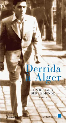 Derrida à Alger, Un regard sur le monde