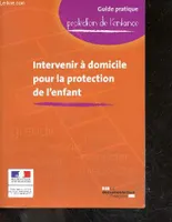 INTERVENIR A DOMICILE POUR LA PROTECTION DE L'ENFANT