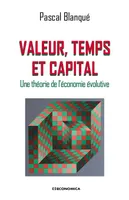 Valeur, temps et capital, Une théorie de l'économie évolutive