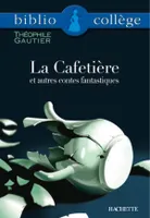 Bibliocollège - La Cafetière et autres contes fantastiques, Théophile Gautier, et autres contes fantastiques